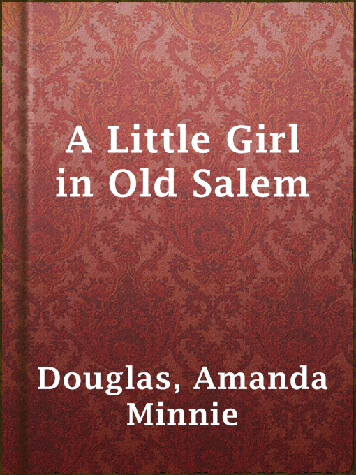 Title details for A Little Girl in Old Salem by Amanda Minnie Douglas - Available